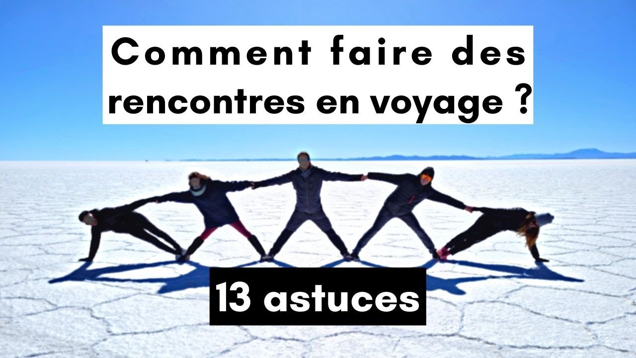 Comment faire des rencontres en voyage ? 🤔