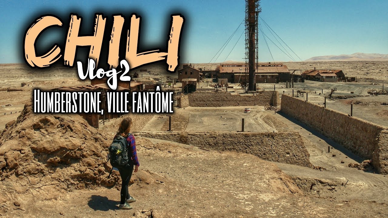 CHILI VLOG 2  - Humberstone, ville fantôme 👻