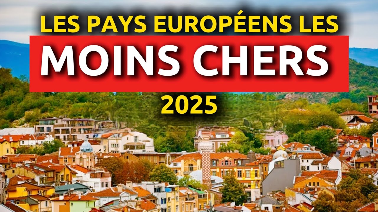 Les 10 Pays Les Moins Chers d’Europe Pour Vivre en 2025 : Le Numéro 1 Est Choquant!