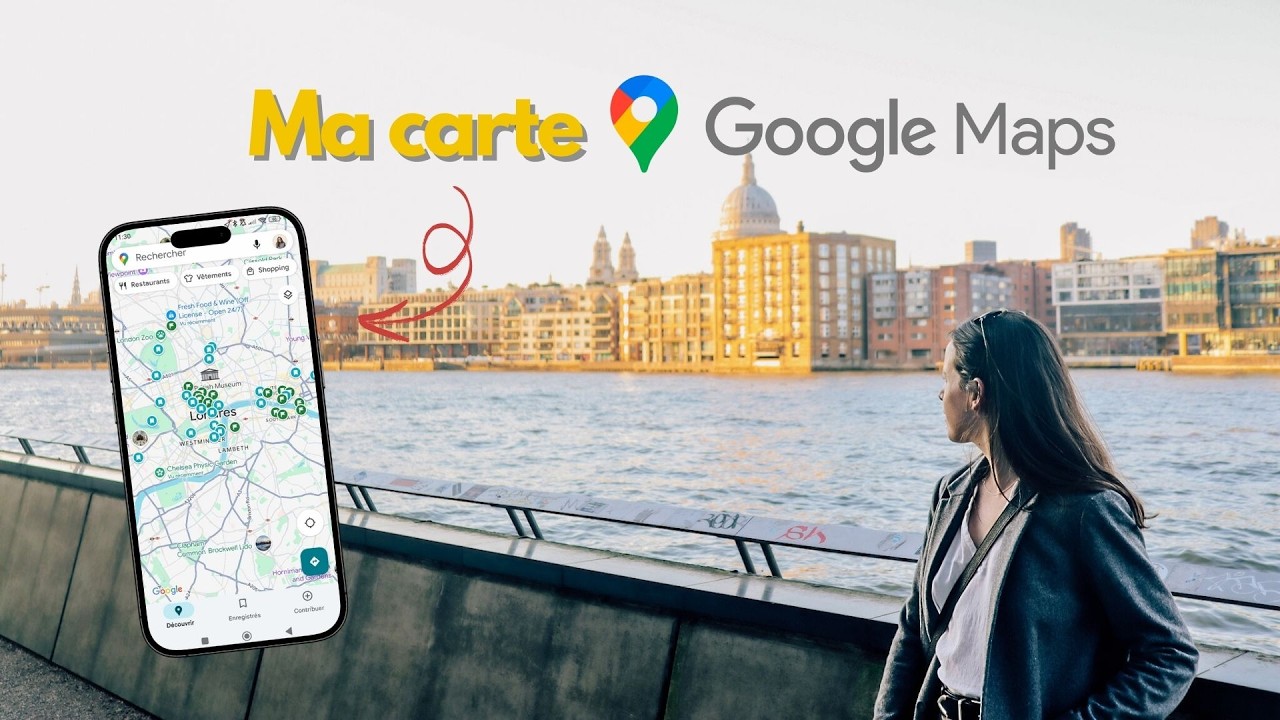 COMMENT ORGANISER SON VOYAGE AVEC GOOGLE MAPS - J